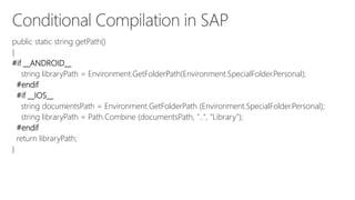 public static string getPath()
{
#if __ANDROID__
string libraryPath = Environment.GetFolderPath(Environment.SpecialFolder.Personal);
#endif
#if __IOS__
string documentsPath = Environment.GetFolderPath (Environment.SpecialFolder.Personal);
string libraryPath = Path.Combine (documentsPath, "..", "Library");
#endif
return libraryPath;
}
 