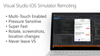 • Multi-Touch Enabled
• Pressure Sensitive
• Super Fast
• Rotate, screenshots,
location changes
• Never leave VS
 