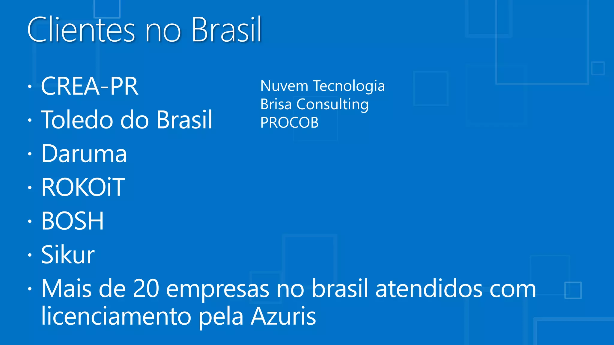 Nuvem Tecnologia
Brisa Consulting
PROCOB
 