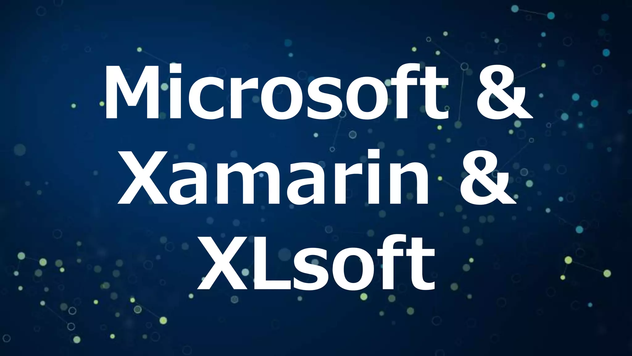 Microsoft &
Xamarin &
XLsoft
 