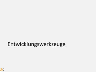 Entwicklungswerkzeuge
 