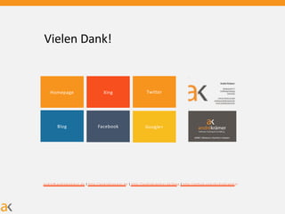 Homepage
andre@ andrekraem er.de | http://andrekraem er.de | http://andrekraem er.de/blog | http://github.com /AndreKraem er
Vielen Dank!
Blog
Xing
Facebook
Twitter
Google+
 