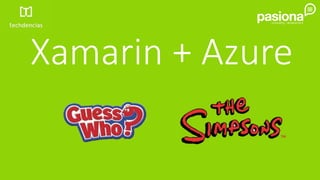 Xamarin + Azure
 