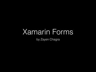 Xamarin Forms
by Zayen Chagra
 