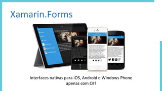 Xamarin.Forms
 