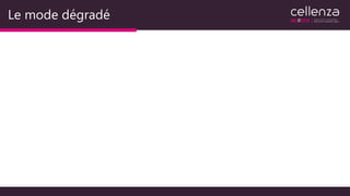 Le mode dégradé
 