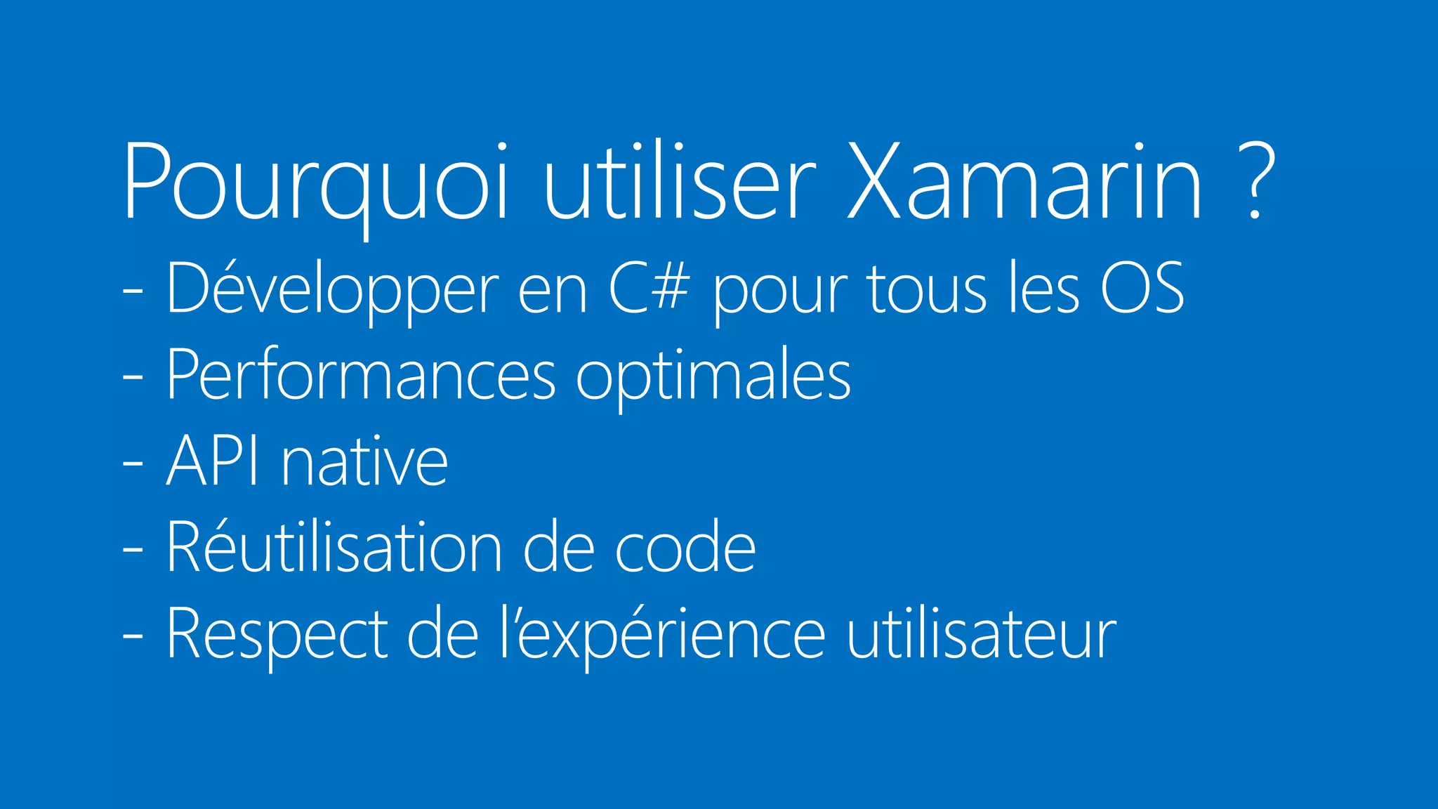 Pourquoi utiliser Xamarin ?
- Développer en C# pour tous les OS
- Performances optimales
- API native
- Réutilisation de code
- Respect de l’expérience utilisateur

07/03/2014

24

 