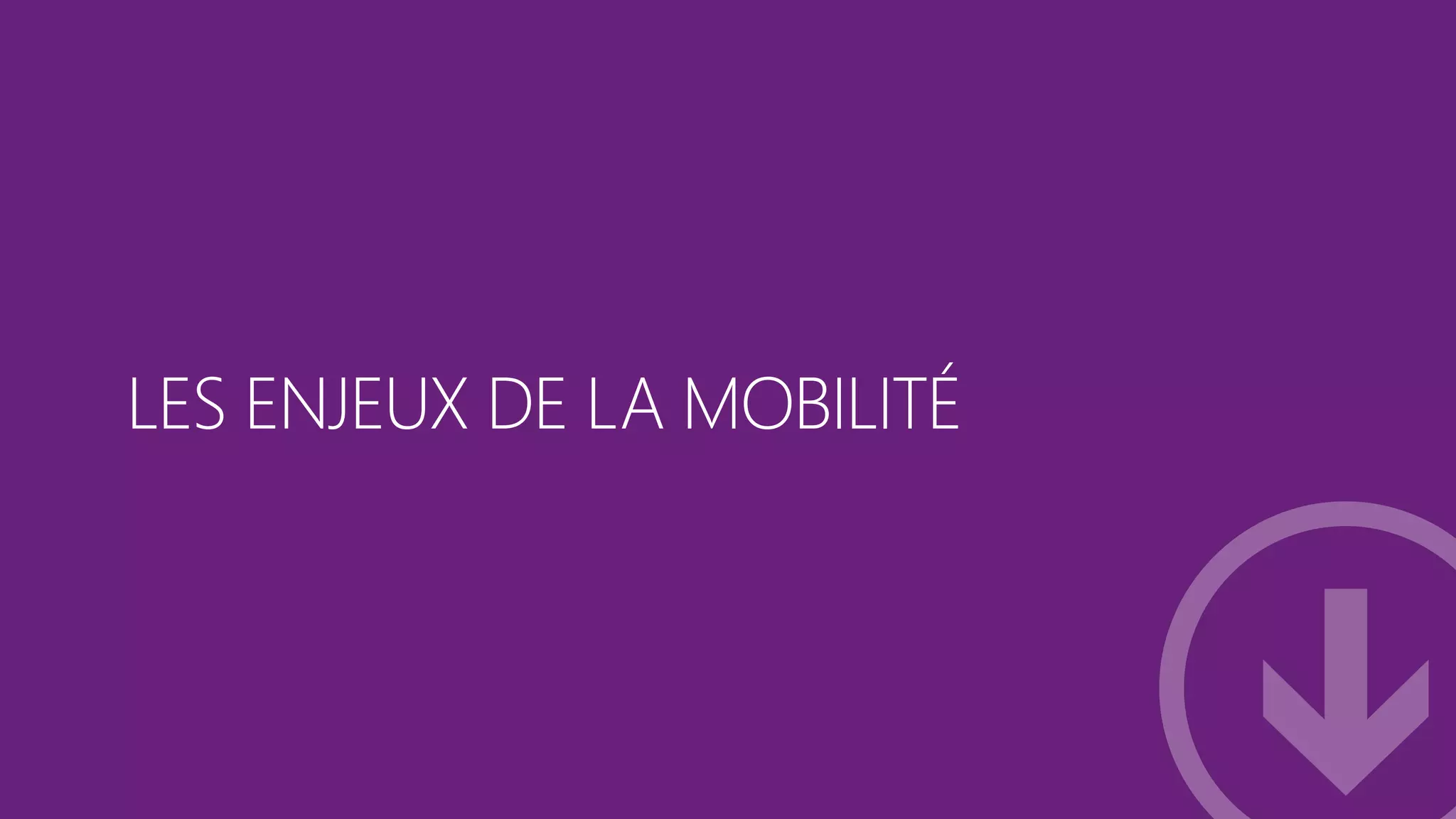 LES ENJEUX DE LA MOBILITÉ

#mstechdays

07/03/2014

4

 