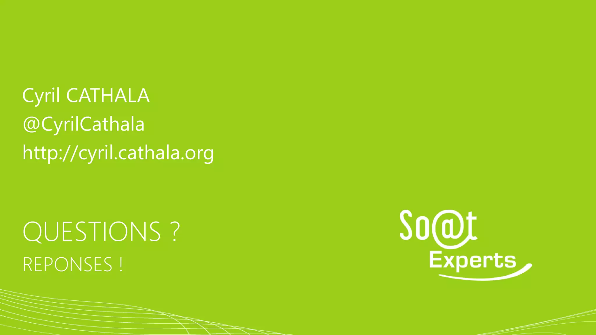 Cyril CATHALA
@CyrilCathala
http://cyril.cathala.org

QUESTIONS ?
REPONSES !
07/03/2014

62

 