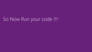 So Now Run your code !!!
 