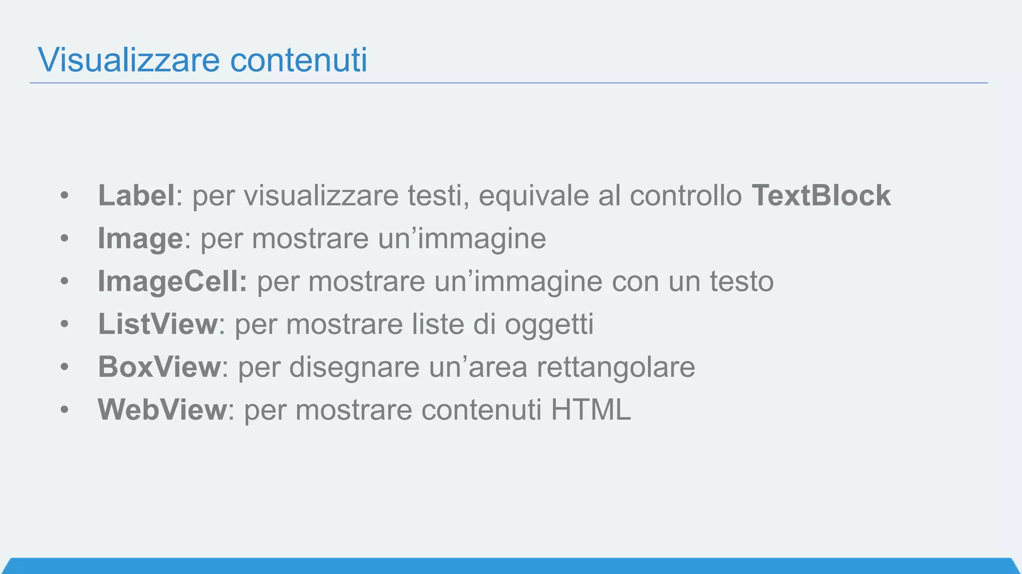 Domanda 2
Se voglio realizzare un’app per iPhone e iPad curata pixel per pixel,
Xamarin.Forms è la scelta migliore per il mio progetto
a) Vero
b) Falso
 