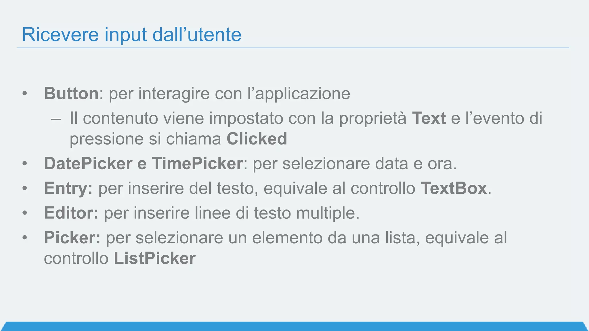 Domanda 2
Se voglio realizzare un’app per iPhone e iPad curata pixel per pixel,
Xamarin.Forms è la scelta migliore per il mio progetto
a) Vero
b) Falso
 