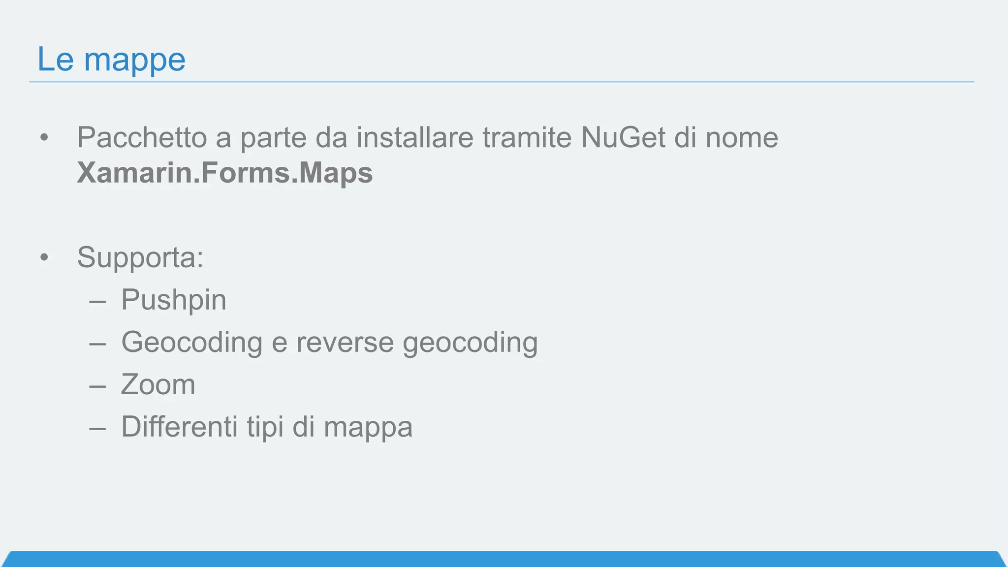 Domanda 3
Xamarin.Forms è la scelta ideale per realizzare prototipi o app con
pochi elementi grafici, che non richiedono una grafica personalizzata
a) Vero
b) Falso
 