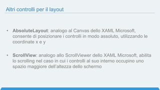 Domanda 1
Xamarin.Forms usa controlli nativi su ogni piattaforma per renderizzare
l’interfaccia grafica
a) Vero
b) Falso
 