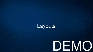Layouts
DEMO
 
