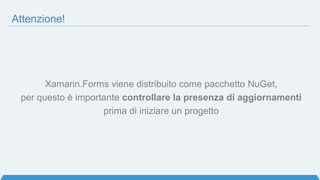 Cosa impareremo oggi?
• Cos’è Xamarin.Forms
• La prima app Xamarin.Forms
• Pagine
• Layouts
• Controlli e navigazione
• Extra
 
