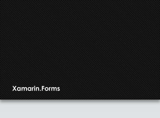 Xamarin.Forms
 