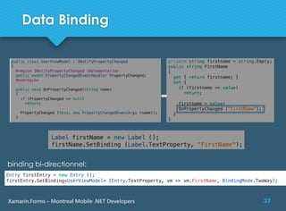 37Xamarin.Forms – Montreal Mobile .NET Developers
Data Binding
binding bi-directionnel:
 