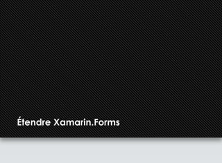 Étendre Xamarin.Forms
 