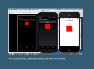 www.github.com/JamesMontemagno/FormsAnimations
 