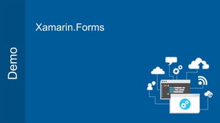Demo
Xamarin.Forms
 