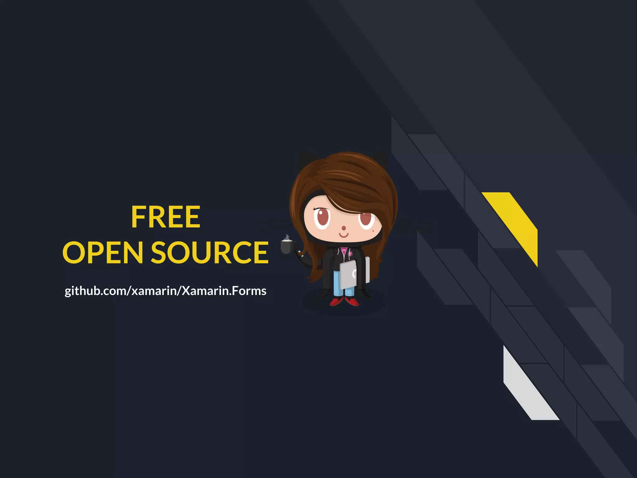 FREE
OPEN SOURCE
github.com/xamarin/Xamarin.Forms
 
