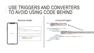 USE TRIGGERS AND CONVERTERS
TO AVOID USING CODE BEHIND
 