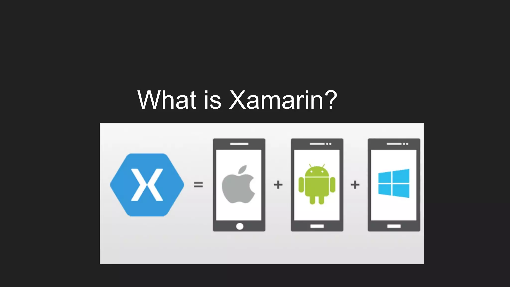 What is Xamarin?
 