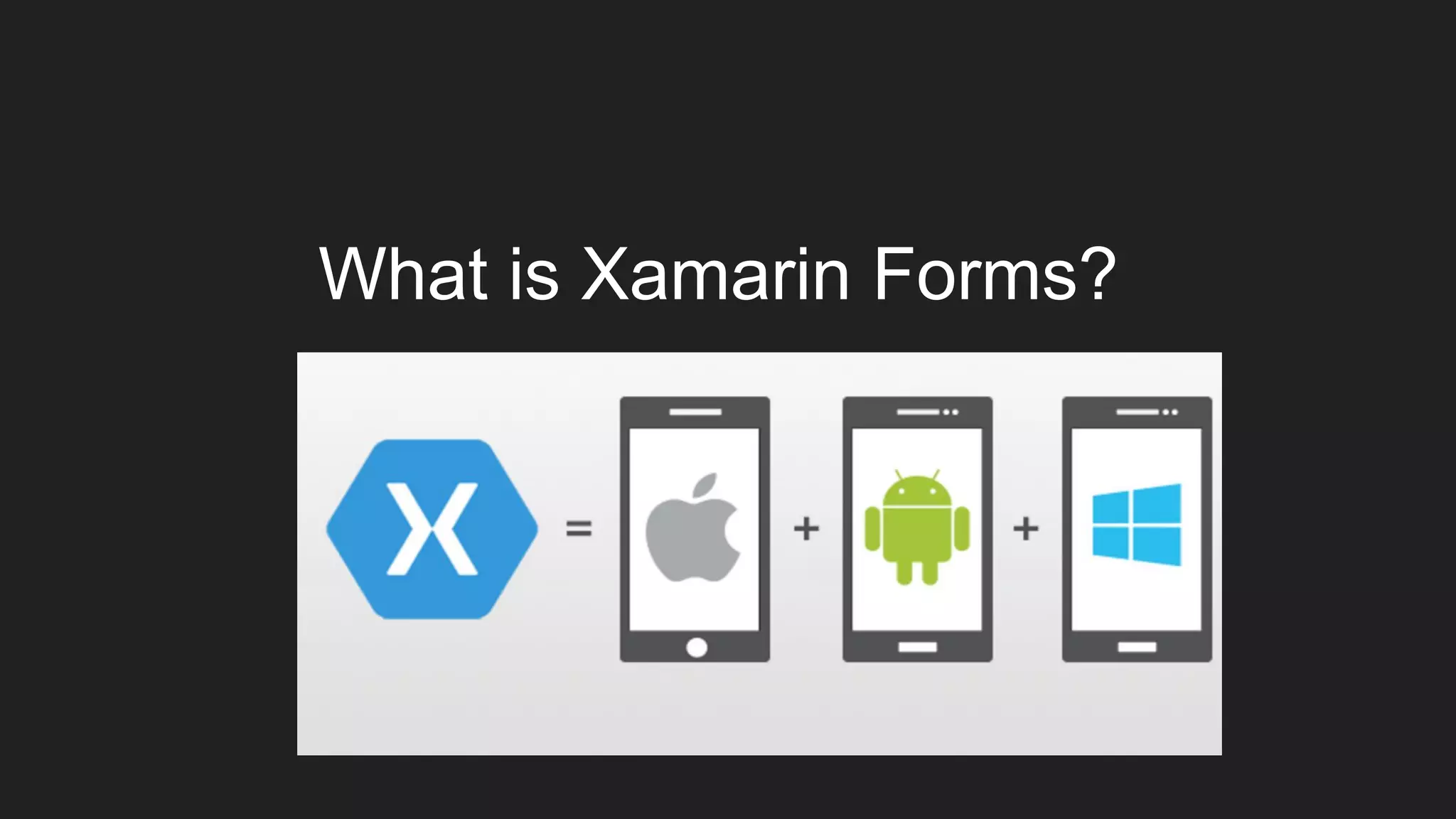 What is Xamarin Forms?
 