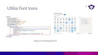 22
C#
Utiliza Font Icons
Agrega el materialdesign.ttf font
 