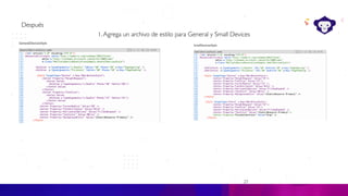 27
C#
Después
1.Agrega un archivo de estilo para General y Small Devices
 