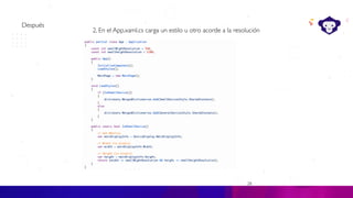 28
C#
Después
2. En el App.xaml.cs carga un estilo u otro acorde a la resolución
 