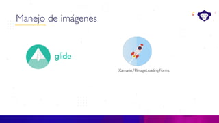 C#
Manejo de imágenes
Xamarin.FFImageLoading.Forms
 