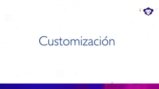 61
Customización
 
