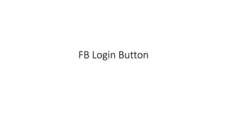 FB Login Button
 