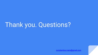 Thank you. Questions?
constantine.mars@gmail.com
 