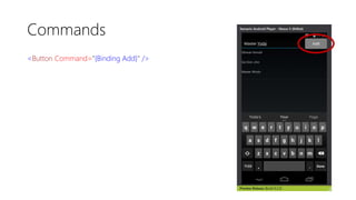 Commands
<Button Command="{Binding Add}" />
 