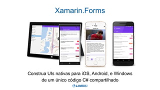 Xamarin.Forms
 