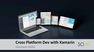 Cross Platform Dev with Xamarin
Houssem Dellai
 