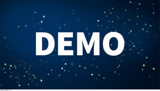 DEMO
Monday, October 14, 13

 