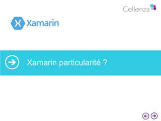 Kata Xamarin 
Xamarin particularité ? 
 