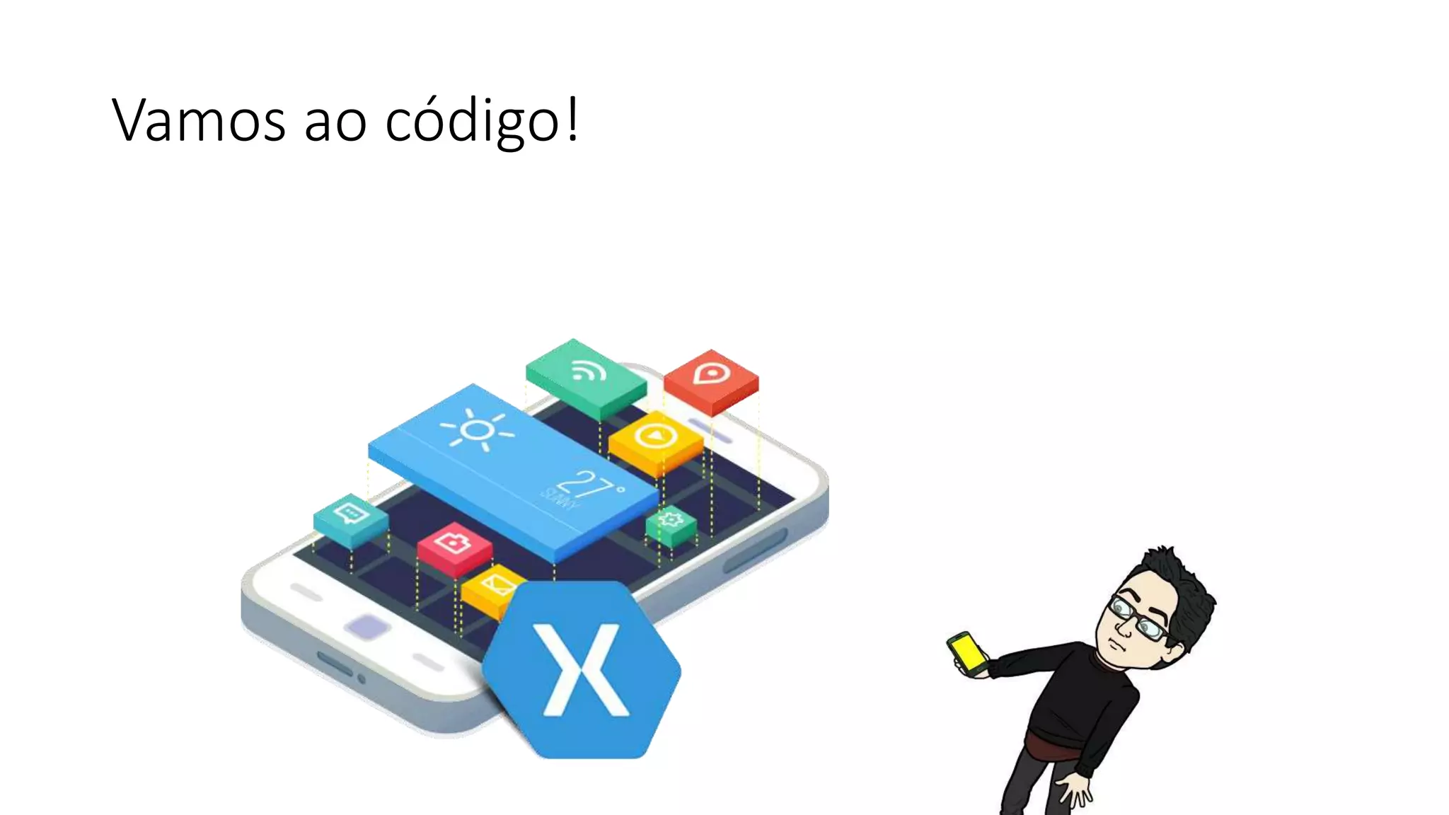 Vamos ao código!
 