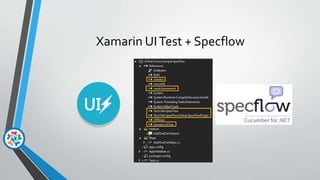 Xamarin UITest + Specflow
 