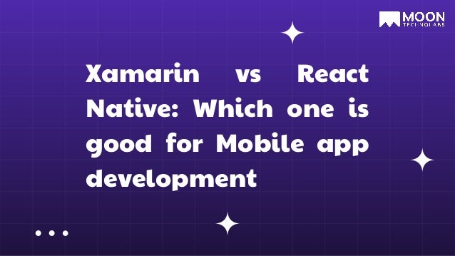 Xamarin vs React
Native: Which one is
good for Mobile app
development
 