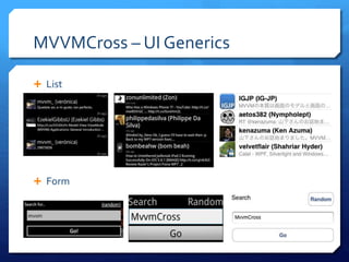 MVVMCross – UI Generics
 List
 Form
 
