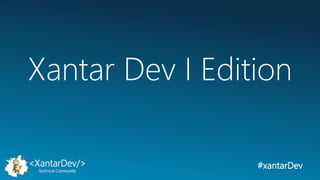 #xantarDev
Xantar Dev I Edition
 