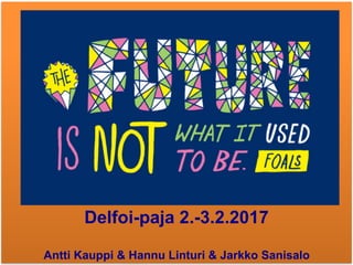 https://www.slideshare.net/oraakkeli/
Delfoi-paja 2.-3.2.2017	
Antti Kauppi & Hannu Linturi & Jarkko Sanisalo
Mamk-Delfoit
 