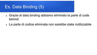 Esercizi - Data Binding
 Esercizio 1.A Aggiungere all’esempio precedente un Entry
che chiamiamo “entryDegree”, che impost...
