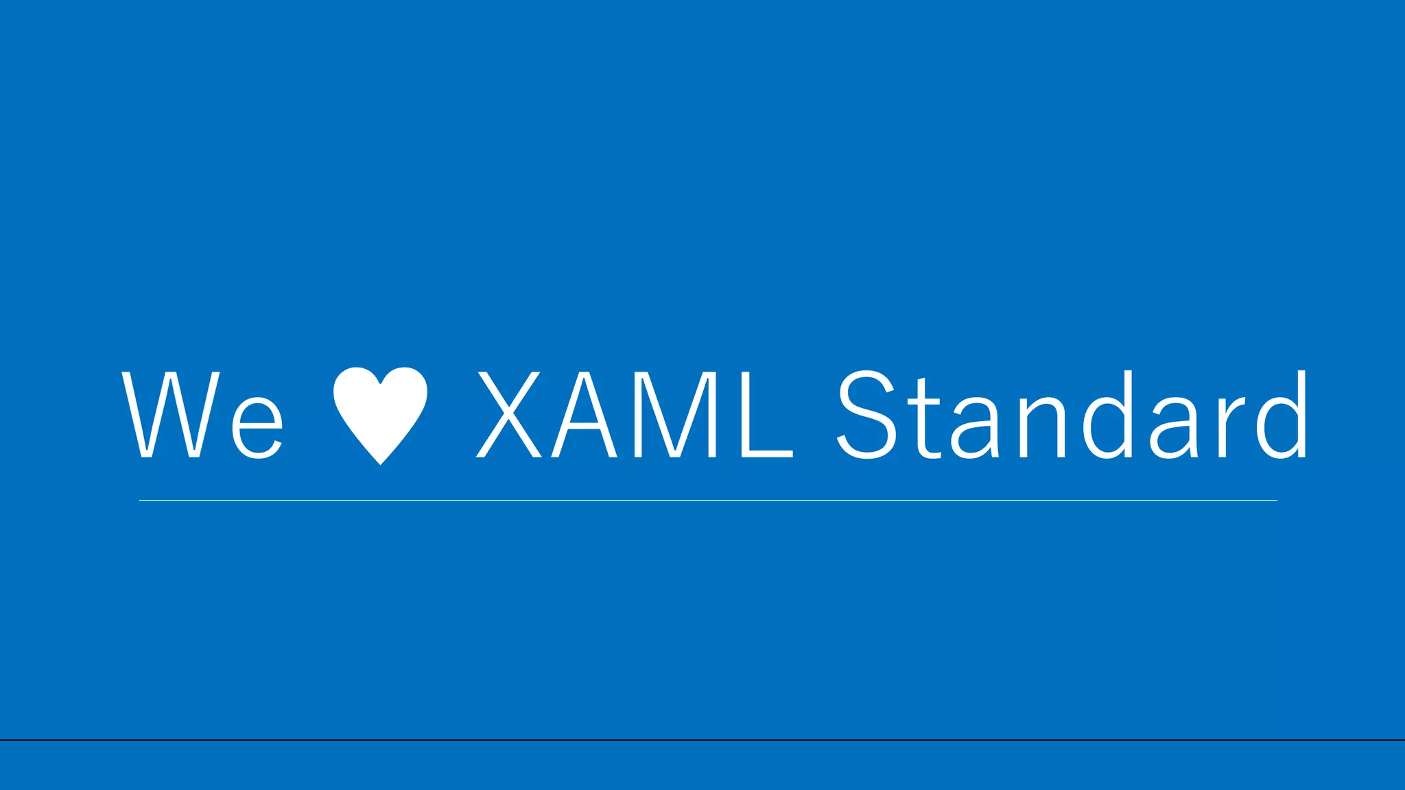 / 22
We ♥ XAML Standard
23
 