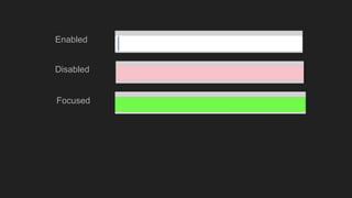 Focused
Enabled
Disabled
 